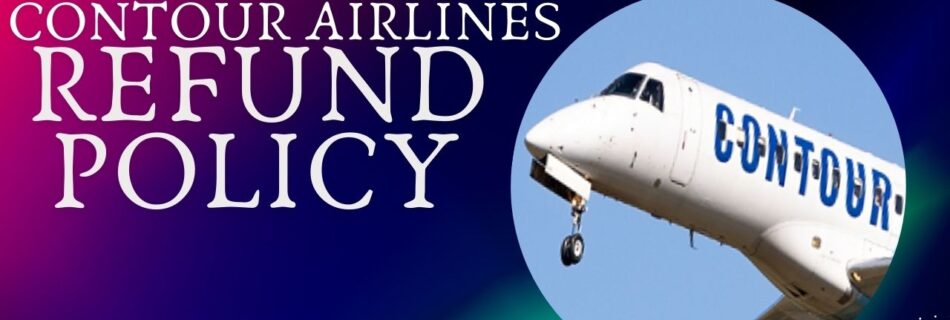 Contour Airlines Refund Process