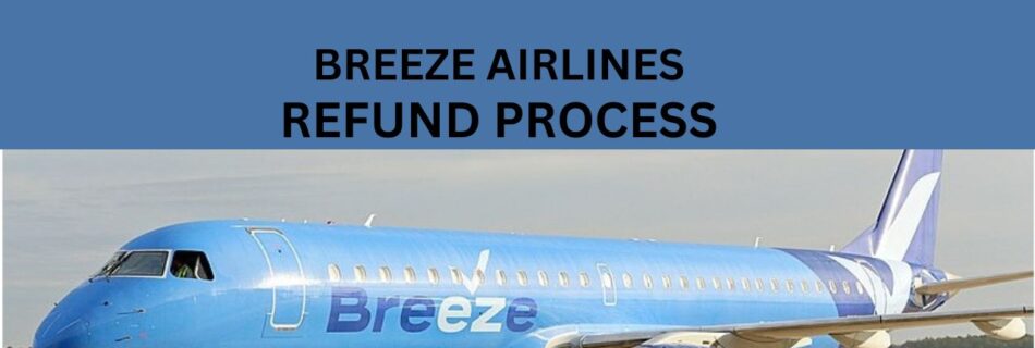 Breeze Airlines Refund Process