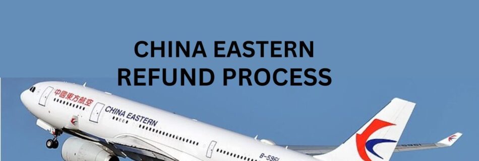 China Eastern Refund Process