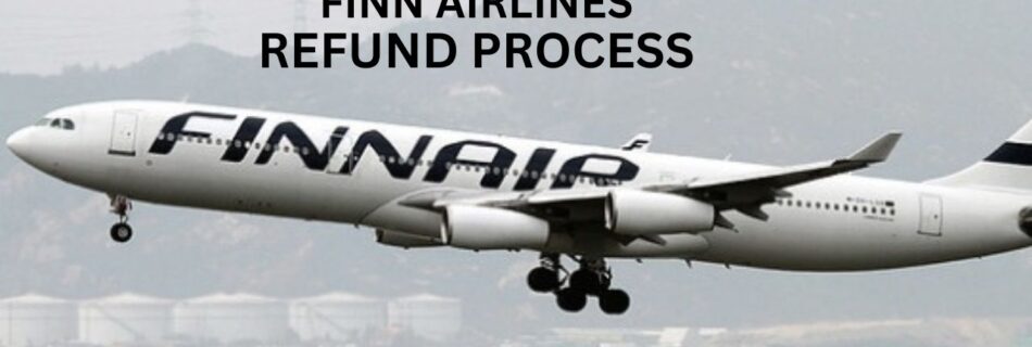 Finn Airlines Refund Process