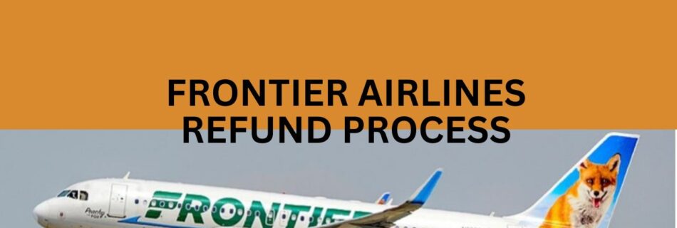 Frontier Airlines Refund Process