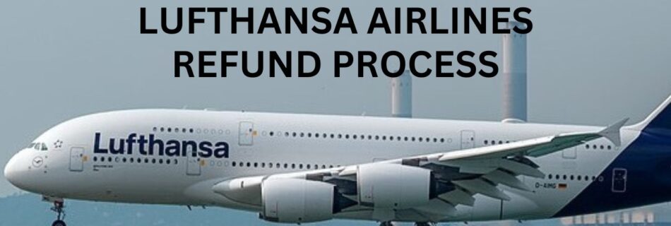 Lufthansa Airlines Refund Process