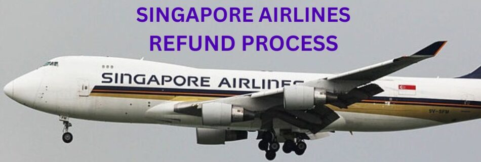 Singapore Airlines Refund Process