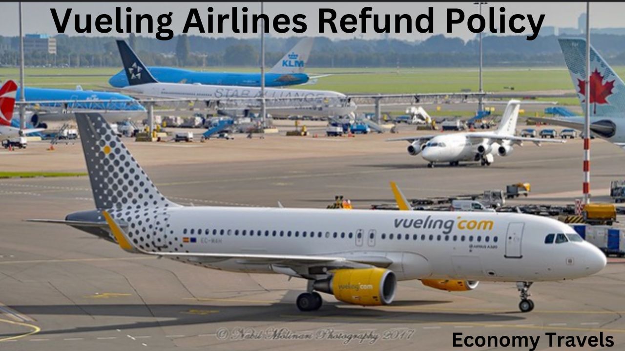 Vueling Airlines Refund Policy